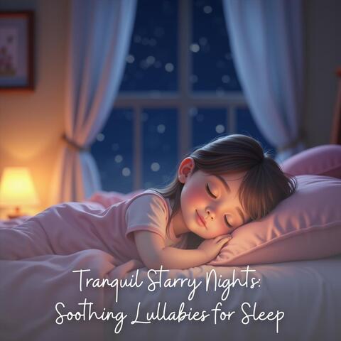 Tranquil Starry Nights: Soothing Lullabies for Sleep