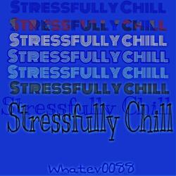 Stressfully Chill