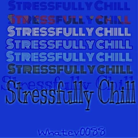 Stressfully Chill