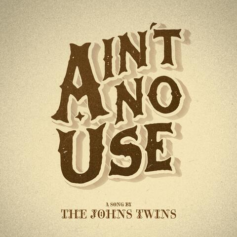 Ain’t No Use