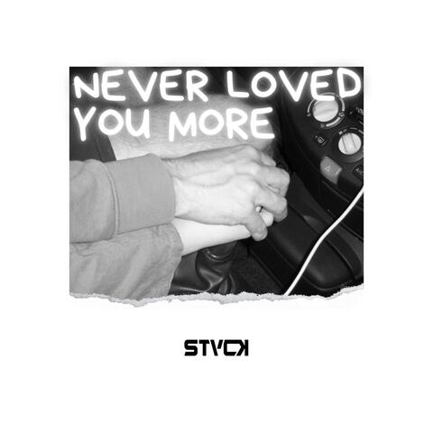 Never Loved You More
