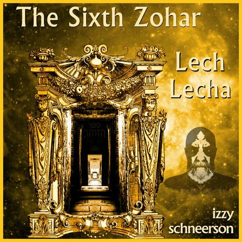 The Sixth Zohar: Lech Lecha