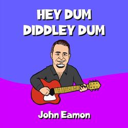 Hey Dum Diddley Dum