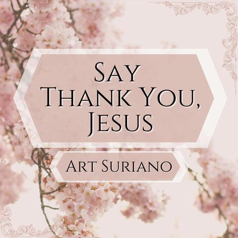 Say Thank You, Jesus