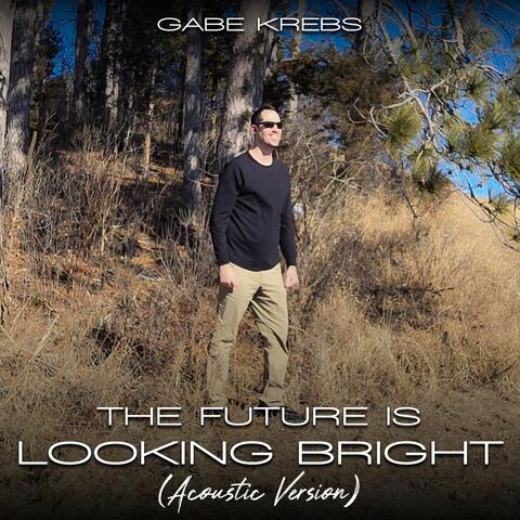 The Future Is Looking Bright (Acoustic Version)