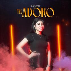 Te Adoro