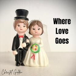 Where Love Goes