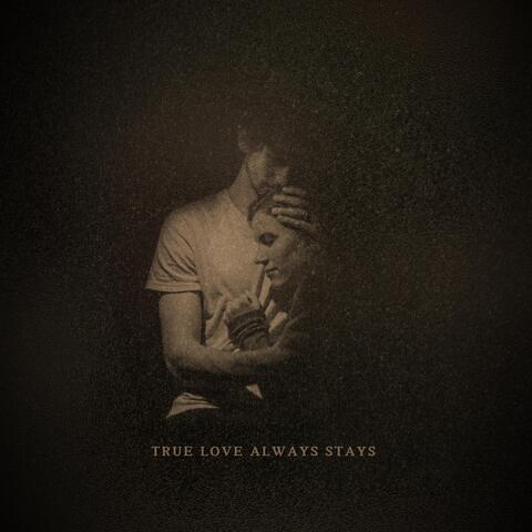 True Love Always Stays