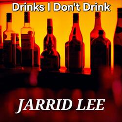 Drinks I Don't Drink