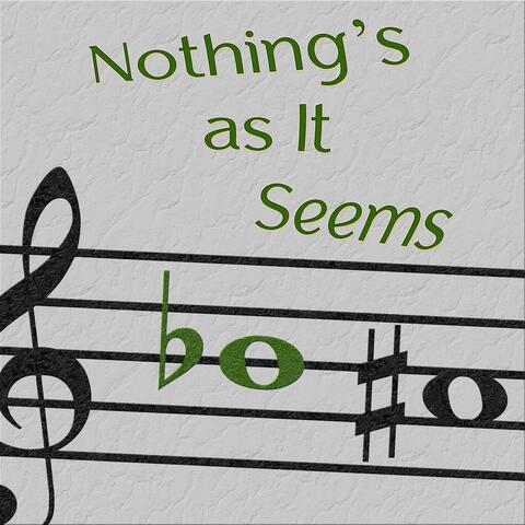 Nothing's as It Seems