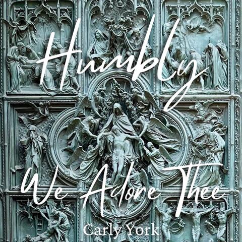 Humbly We Adore Thee