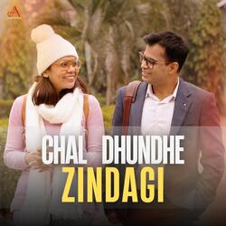 Chal Dhundhe Zindagi