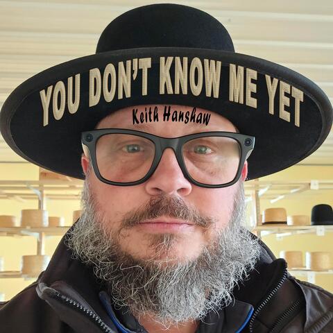 You Don't Know Me Yet
