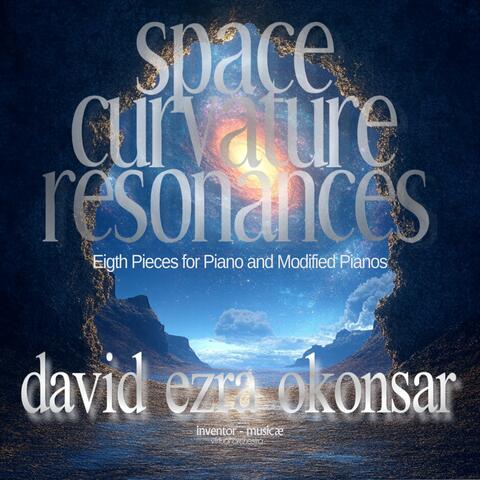 Space Curvature Resonances (Bridges in Spacetime): Eight Pieces for Piano and Modified Pianos