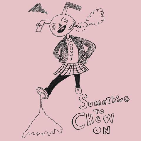 Something To Chew On