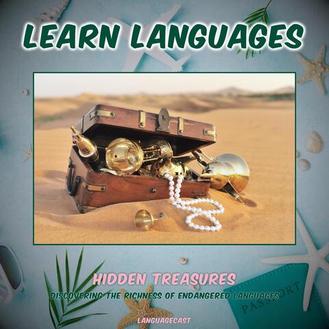Hidden Treasures: Discovering the Richness of Endangered Languages (Learn Languages)
