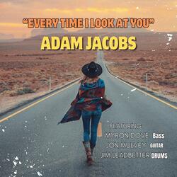 Every Time I Look at You (feat. Myron Dove, Jon Mulvey & Jim Leadbetter)