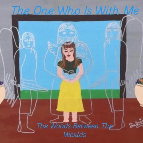 The One Who Is With Me