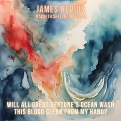 Will All Great Neptune's Ocean Wash This Blood Clean from My Hand? (Macbeth Sketchbook No. 1)