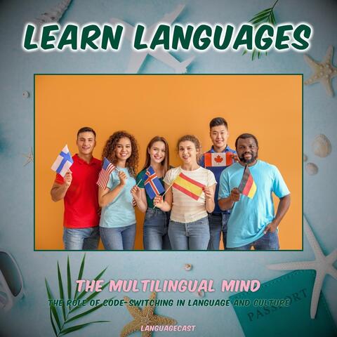 The Multilingual Mind: The Role of Code-Switching in Language and Culture (Learn Languages)