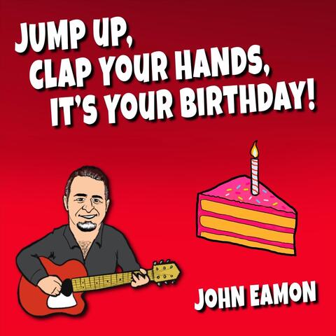 Jump Up, Clap Your Hands, It's Your Birthday!