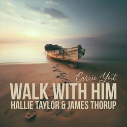 Walk with Him (feat. Hallie Taylor & James Thorup)