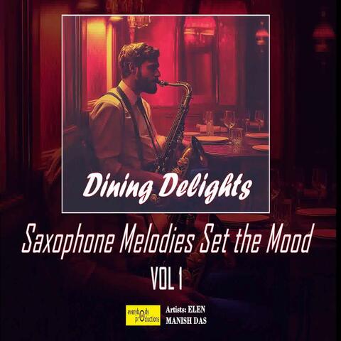 Dining Delights (Saxophone Melodies Set the Mood) Vol 1