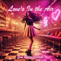 Love's in the Air (Malachi Mott Remix)