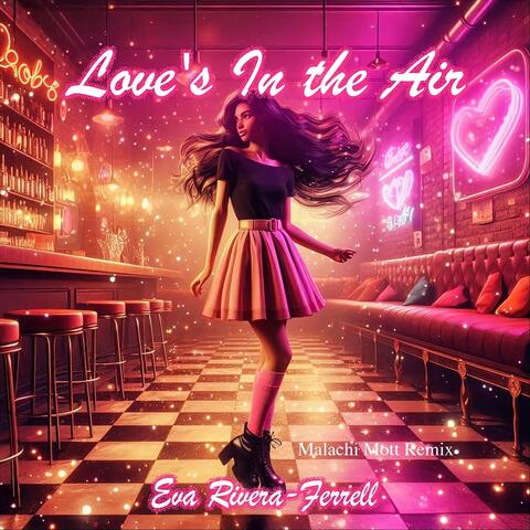 Love's in the Air (Malachi Mott Remix)