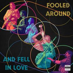 Fooled Around and Fell in Love