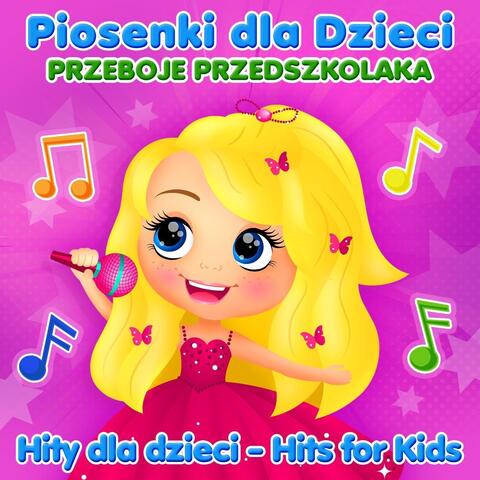Piosenki Dla Dzieci - Przeboje Przedszkolaka - Hity Dla Dzieci - Hits for Kids