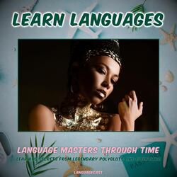 Language Masters Through Time: Learning Secrets from Legendary Polyglots Like Cleopatra, Pt. 7