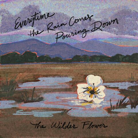 Every Time the Rain Comes Pouring Down