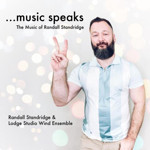 ... Music speaks: The Music of Randall Standridge