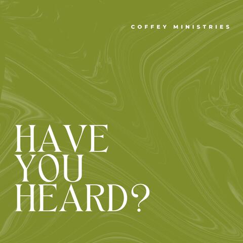 Have You Heard?
