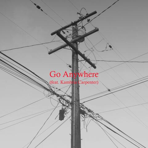 Go Anywhere (feat. Kambria Carpenter)