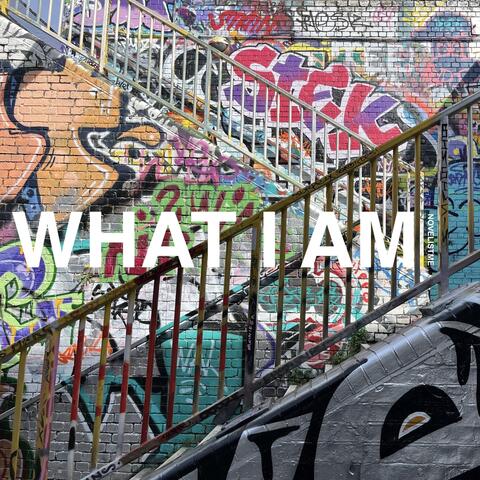 What I Am