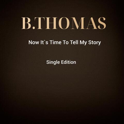 Now It`s Time to Tell My Story