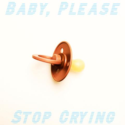 Baby, Please Stop Crying