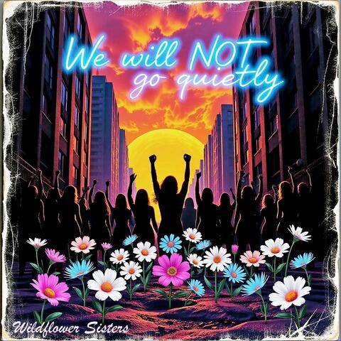 We Will Not Go Quietly