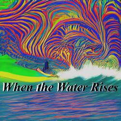 When the Water Rises