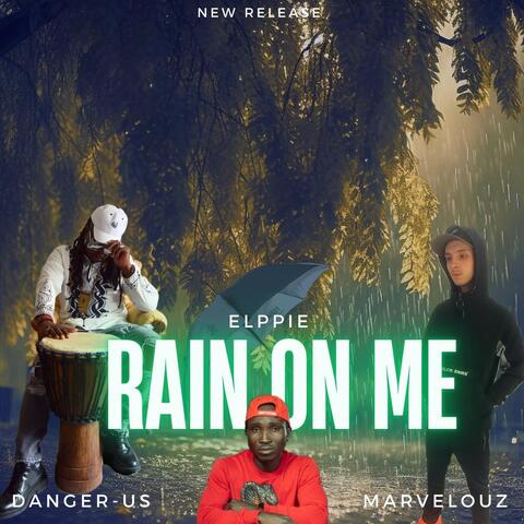 Rain on Me (feat. Elppie & Marvelouz)