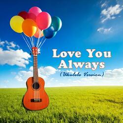 Love You Always (Ukulele Version)