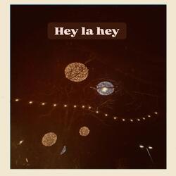Hey La Hey