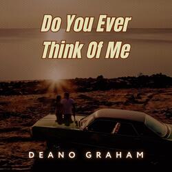 Do You Ever Think of Me