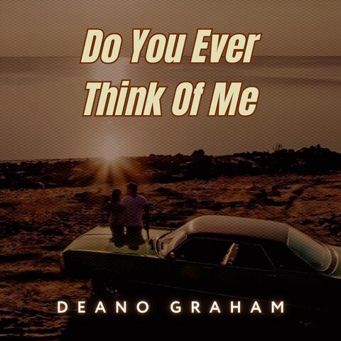 Do You Ever Think of Me