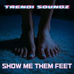Show Me Them Feet