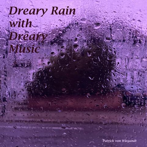 Dreary Rain with Dreary Music