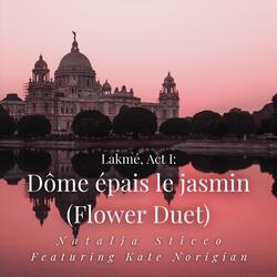 Lakmé, Act I: Dôme Épais Le Jasmin (Flower Duet) [feat. Kate Norigian]