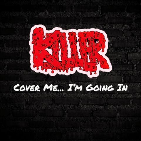 Cover Me... I'm Going In